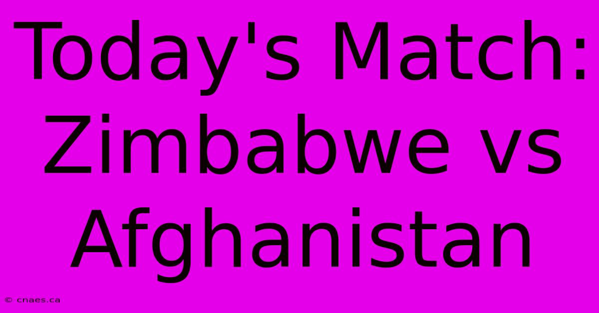 Today's Match: Zimbabwe Vs Afghanistan