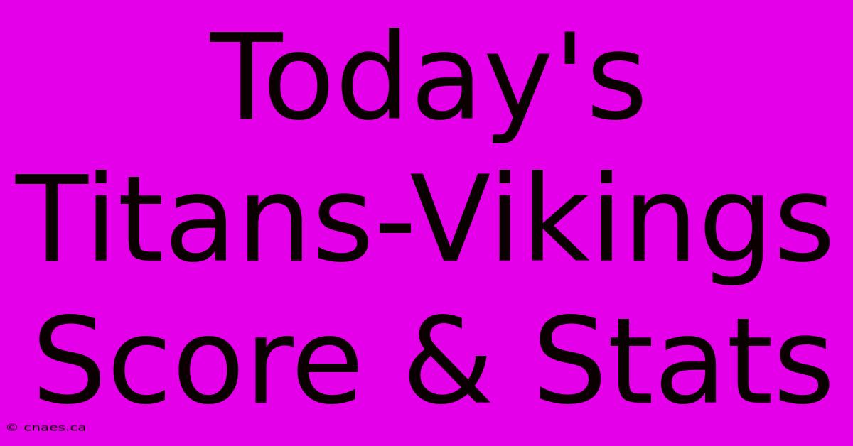 Today's Titans-Vikings Score & Stats