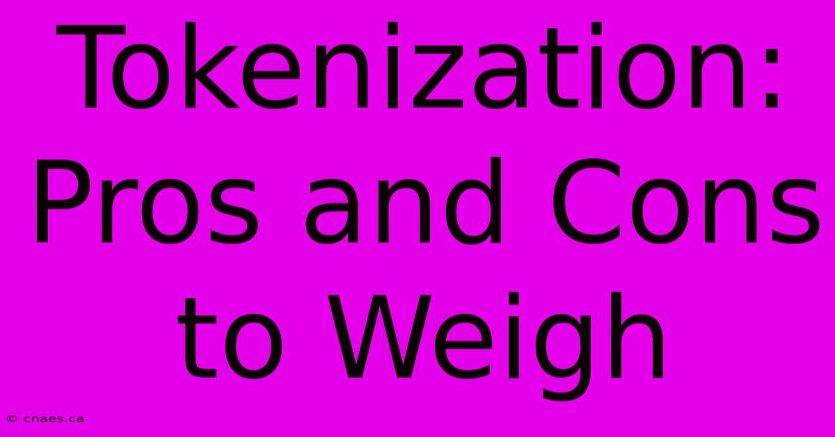 Tokenization:  Pros And Cons To Weigh 