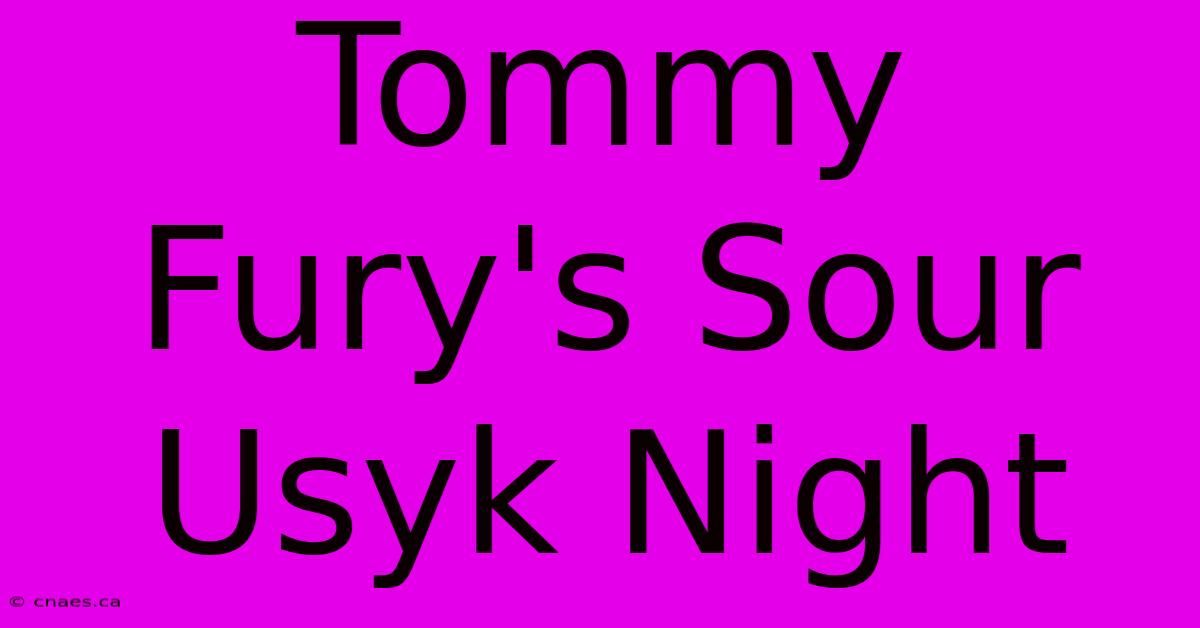 Tommy Fury's Sour Usyk Night