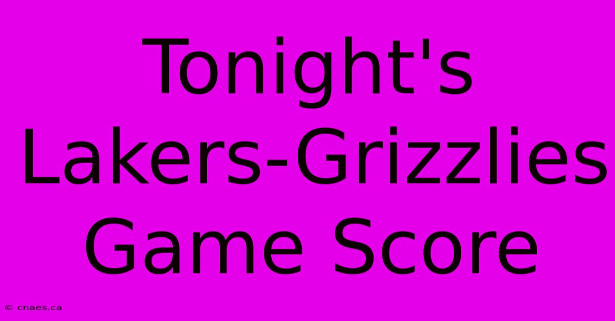 Tonight's Lakers-Grizzlies Game Score