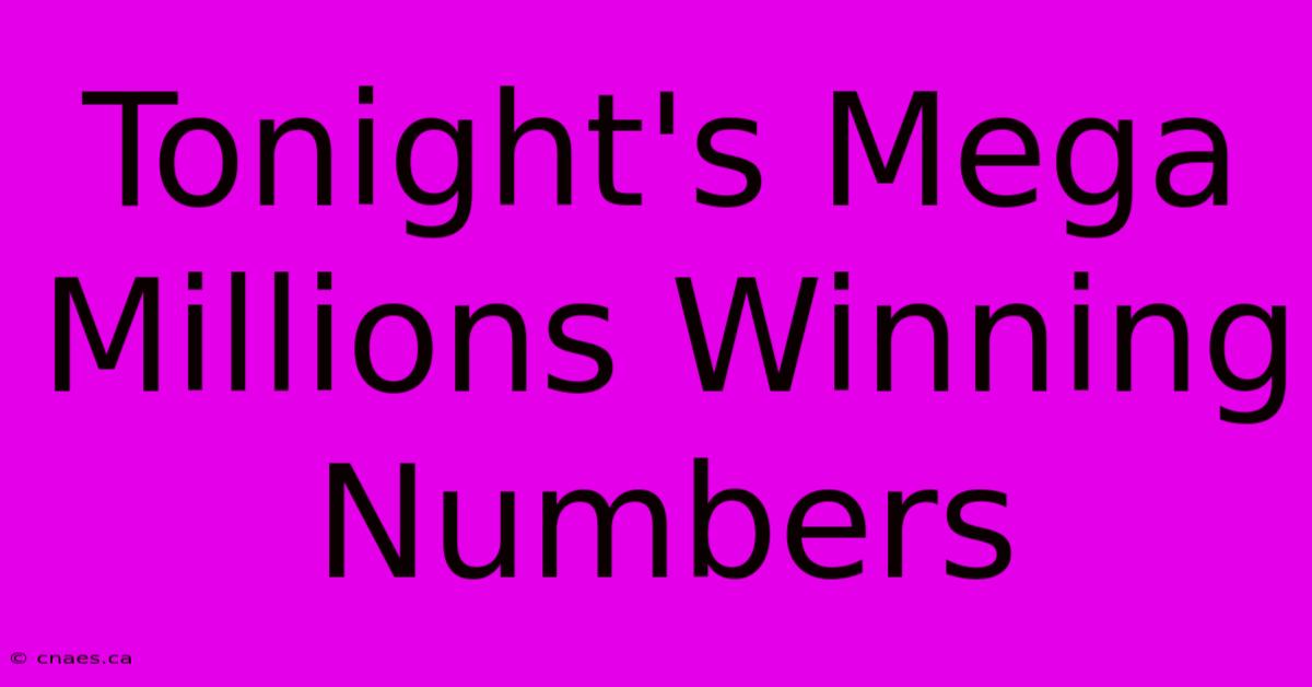 Tonight's Mega Millions Winning Numbers