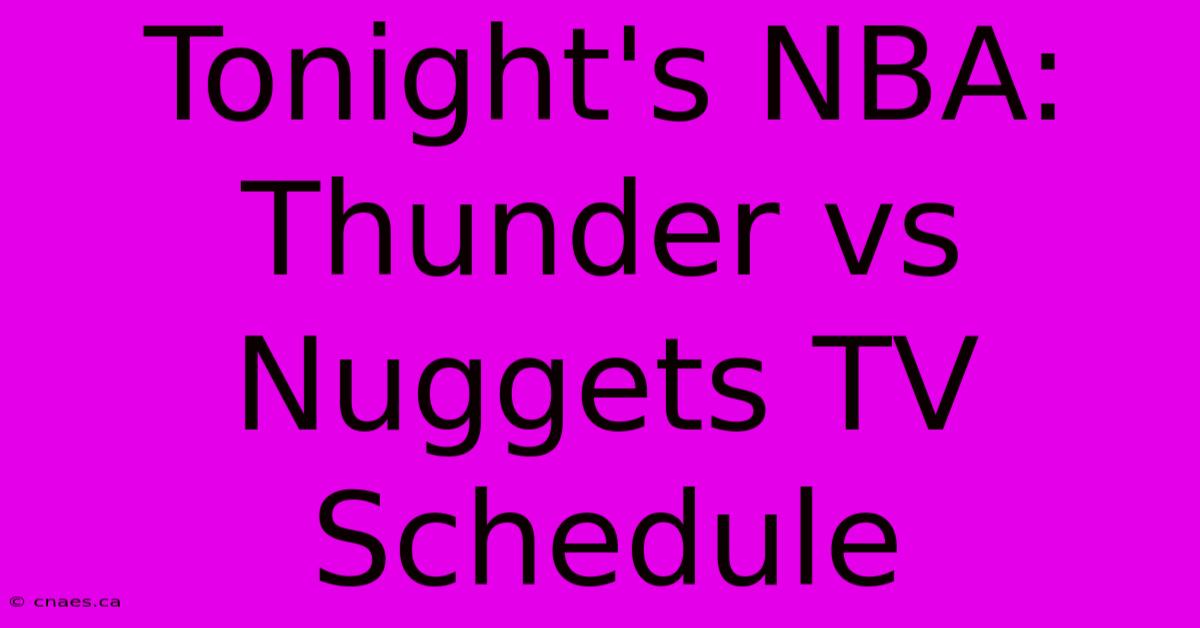 Tonight's NBA: Thunder Vs Nuggets TV Schedule 