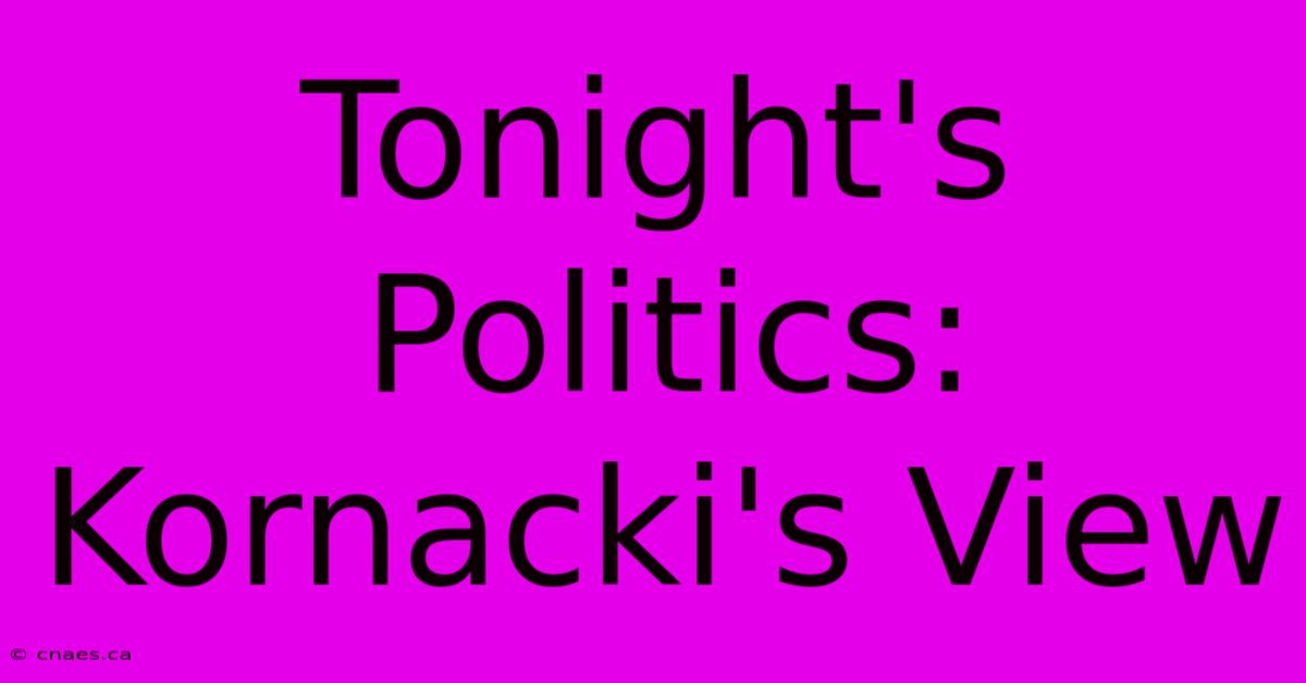 Tonight's Politics: Kornacki's View 