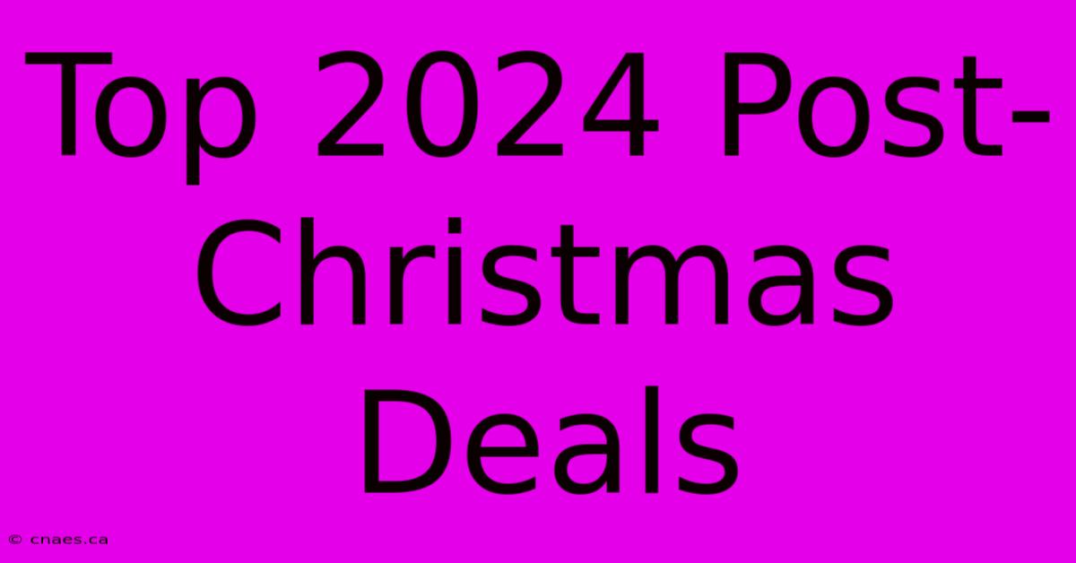 Top 2024 Post-Christmas Deals