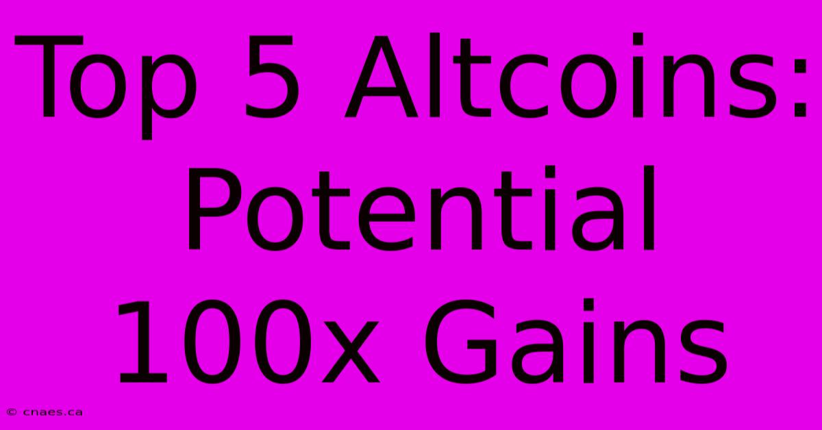 Top 5 Altcoins: Potential 100x Gains