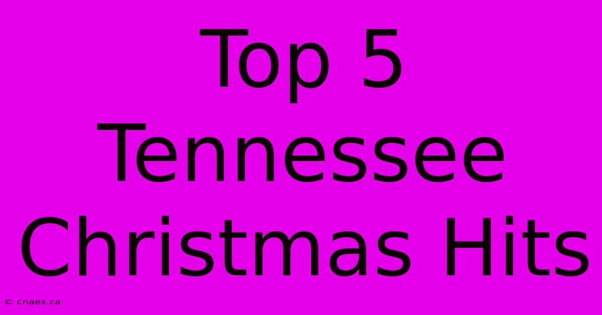 Top 5 Tennessee Christmas Hits