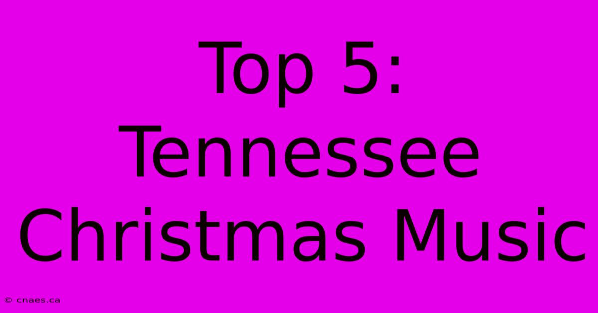 Top 5: Tennessee Christmas Music