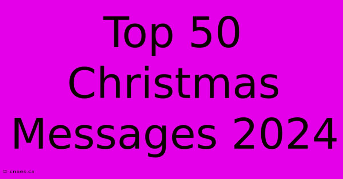 Top 50 Christmas Messages 2024