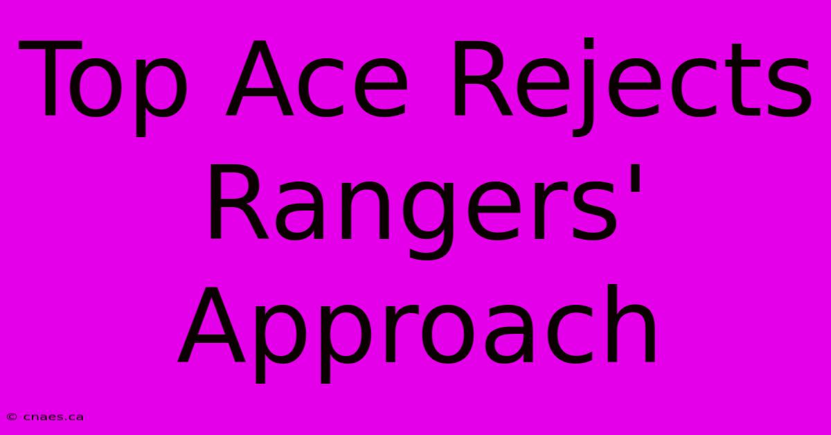 Top Ace Rejects Rangers' Approach