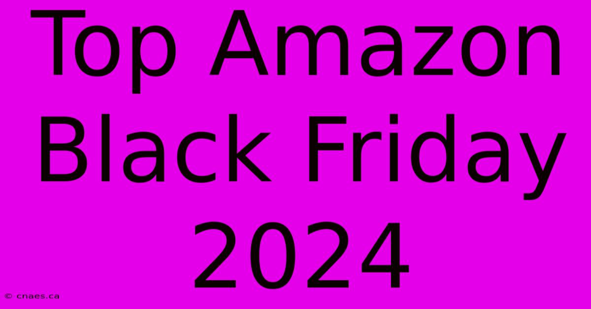 Top Amazon Black Friday 2024