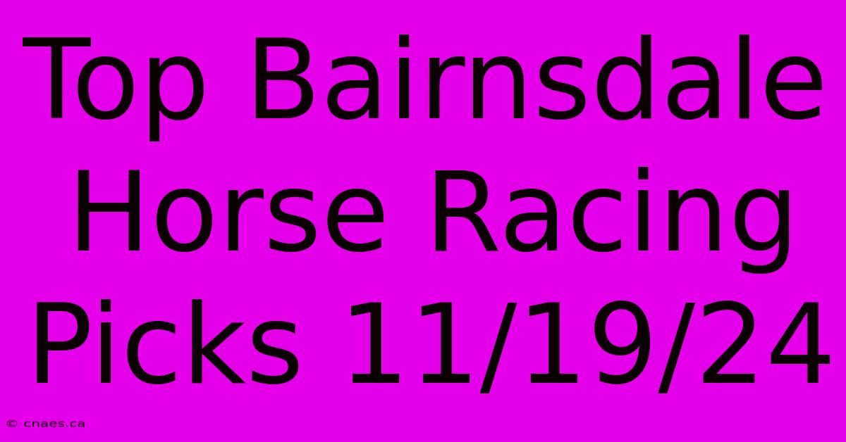 Top Bairnsdale Horse Racing Picks 11/19/24