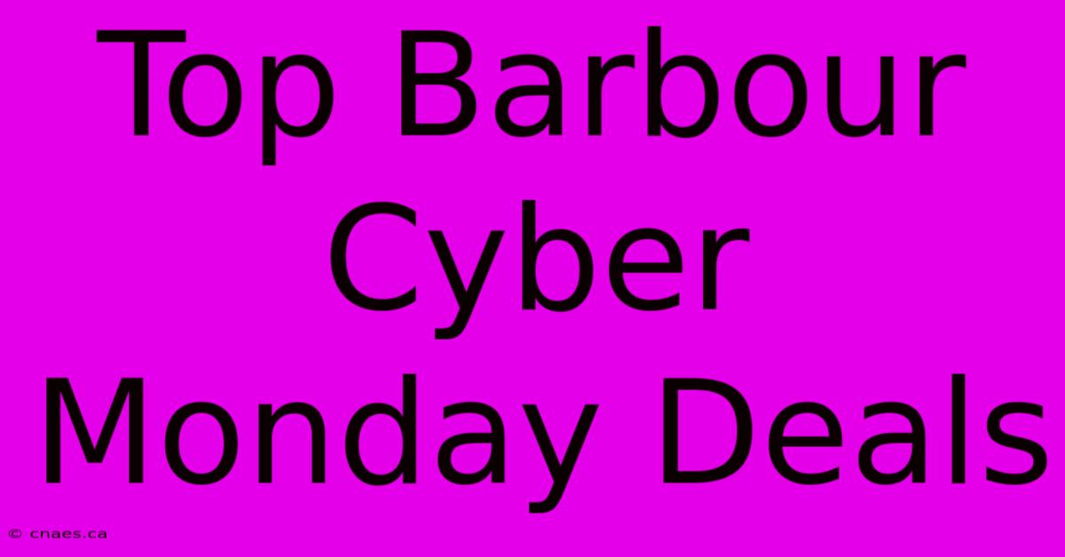 Top Barbour Cyber Monday Deals