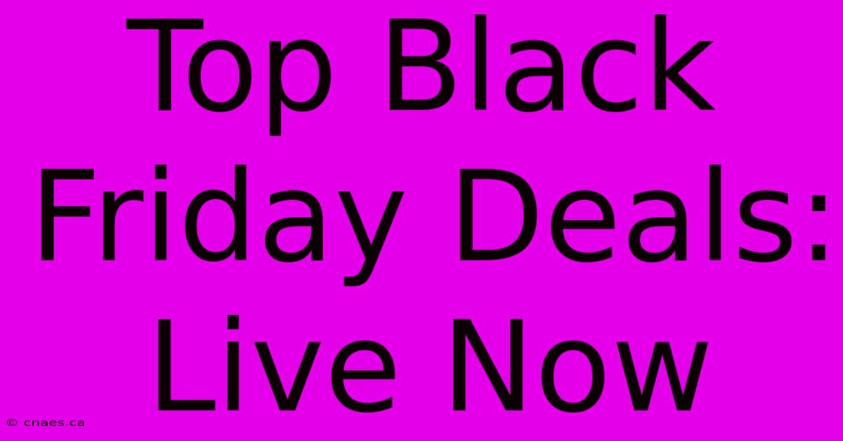 Top Black Friday Deals: Live Now