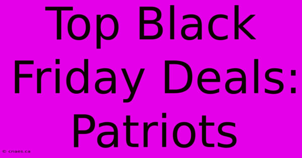 Top Black Friday Deals: Patriots