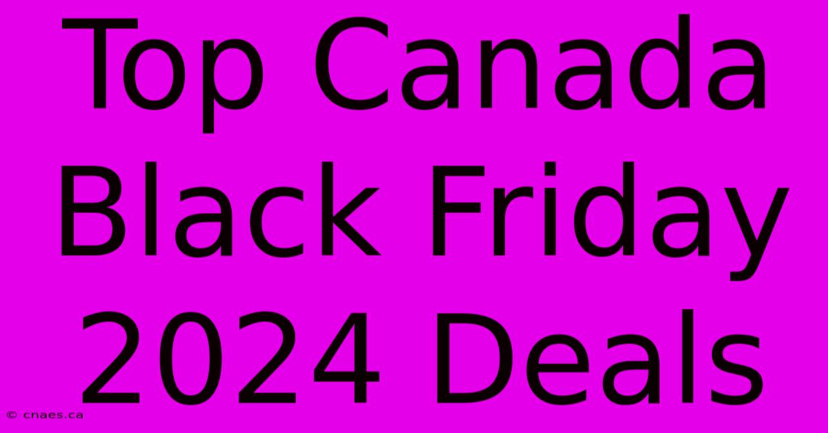 Top Canada Black Friday 2024 Deals