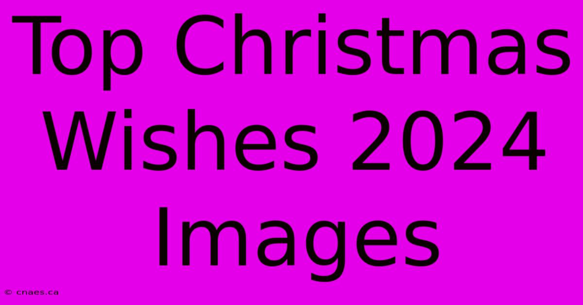 Top Christmas Wishes 2024 Images