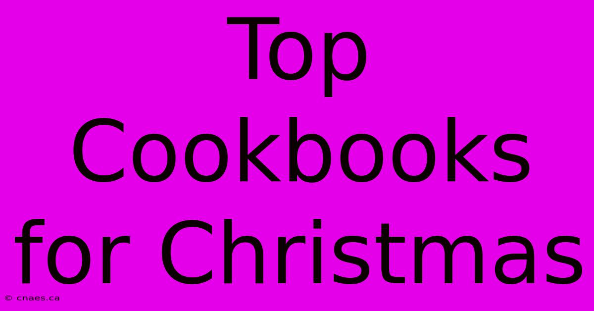 Top Cookbooks For Christmas