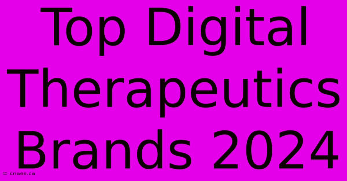 Top Digital Therapeutics Brands 2024