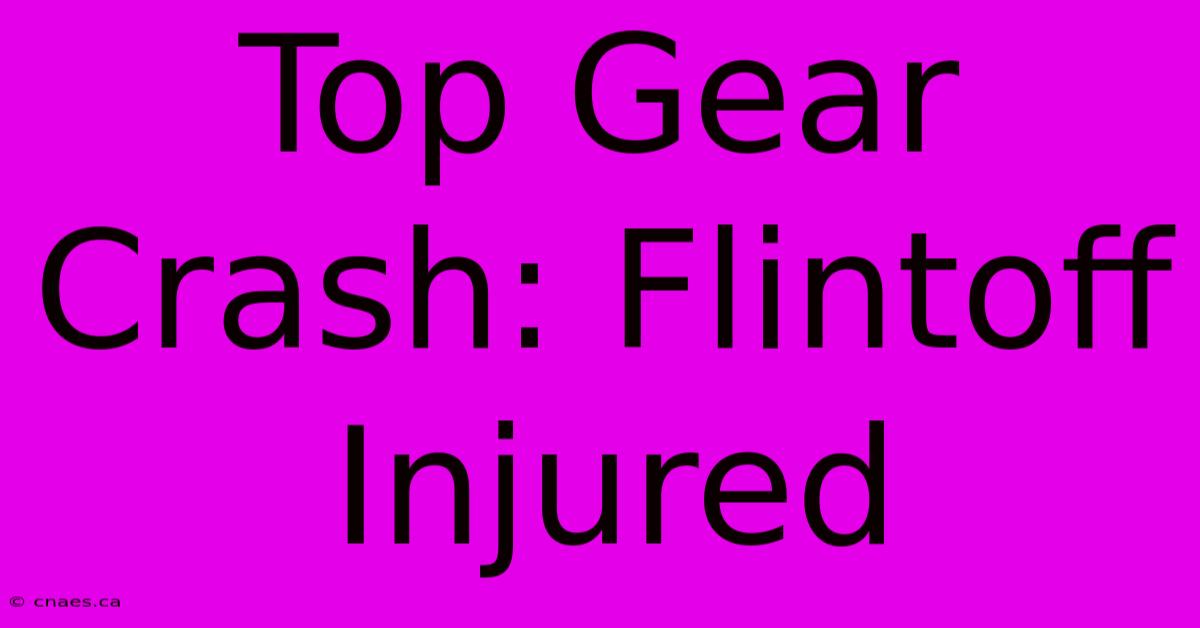 Top Gear Crash: Flintoff Injured