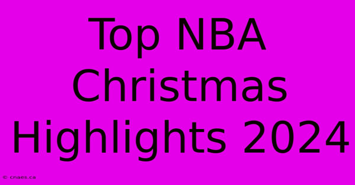 Top NBA Christmas Highlights 2024