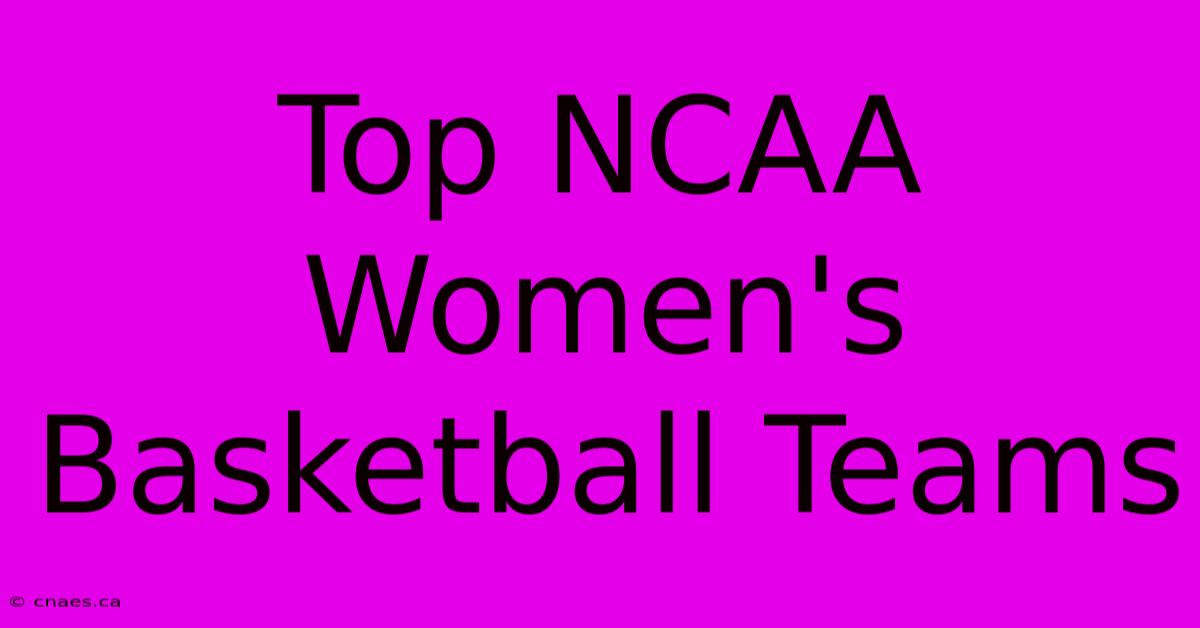 Top NCAA Women's Basketball Teams