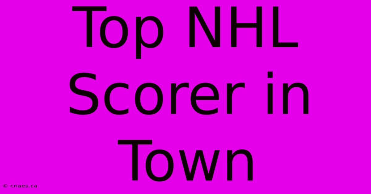 Top NHL Scorer In Town