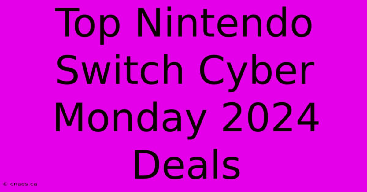 Top Nintendo Switch Cyber Monday 2024 Deals