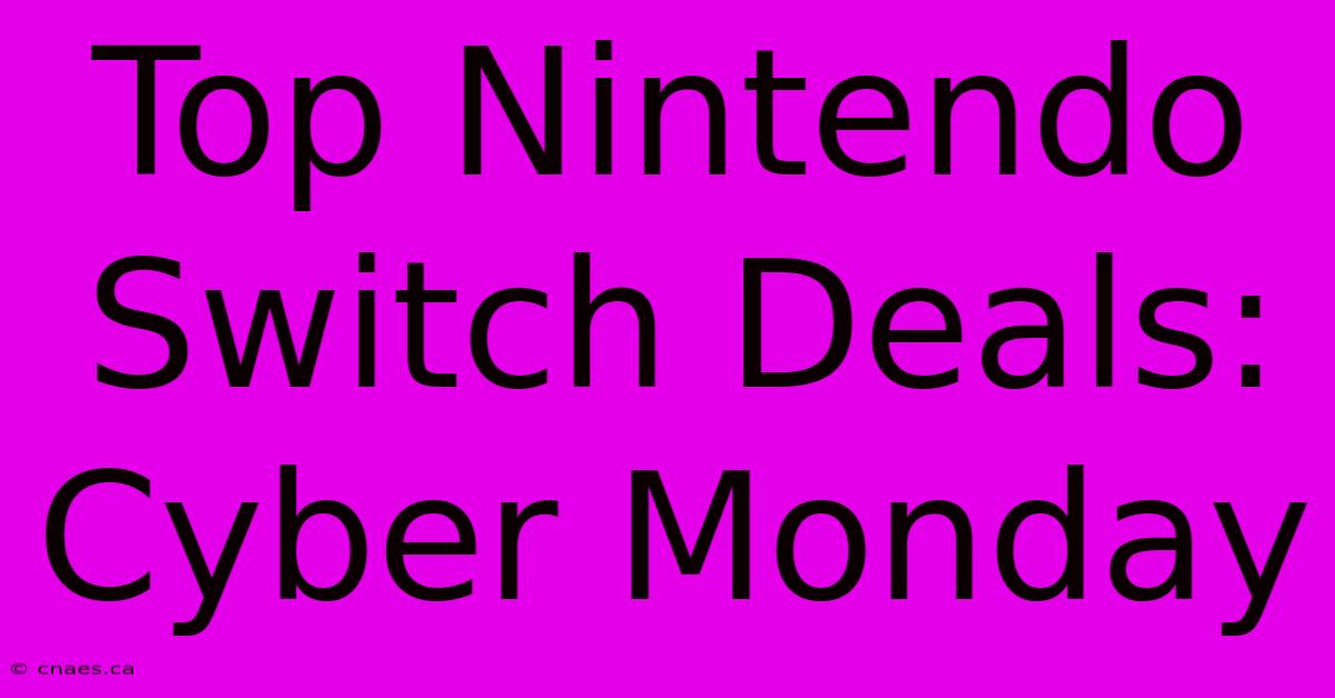 Top Nintendo Switch Deals: Cyber Monday