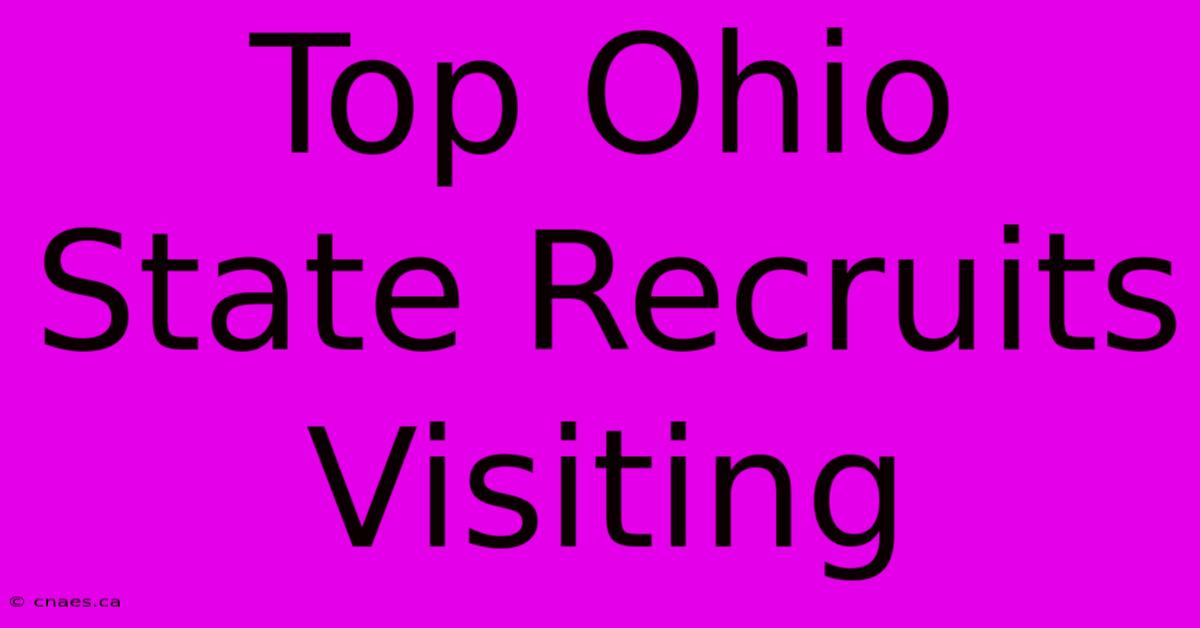 Top Ohio State Recruits Visiting