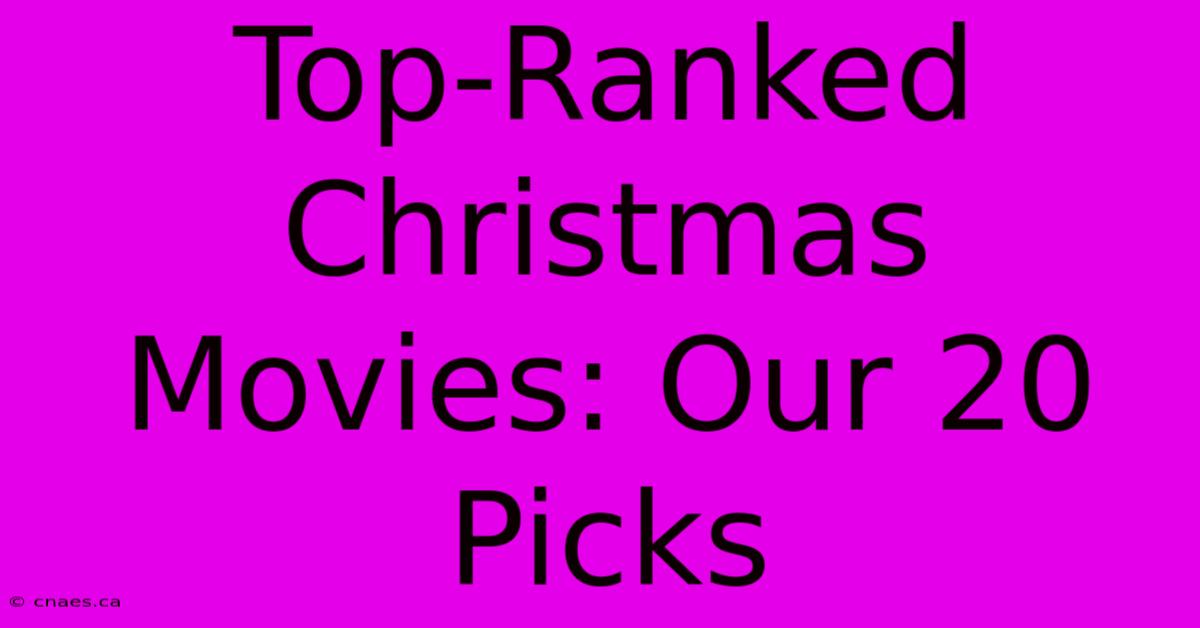 Top-Ranked Christmas Movies: Our 20 Picks