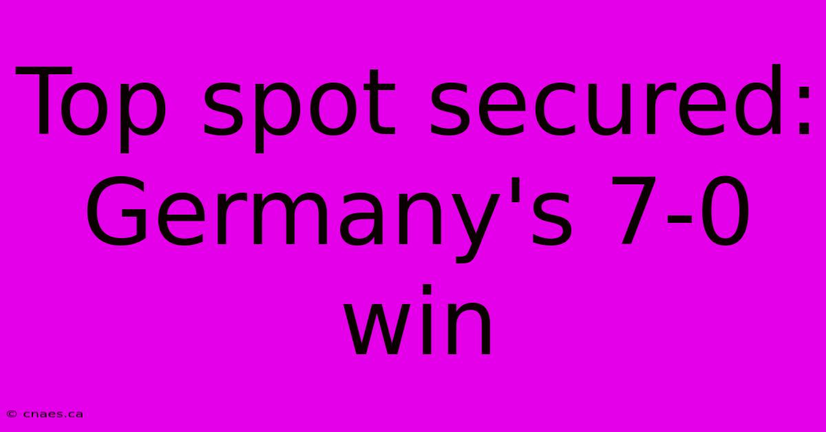 Top Spot Secured: Germany's 7-0 Win