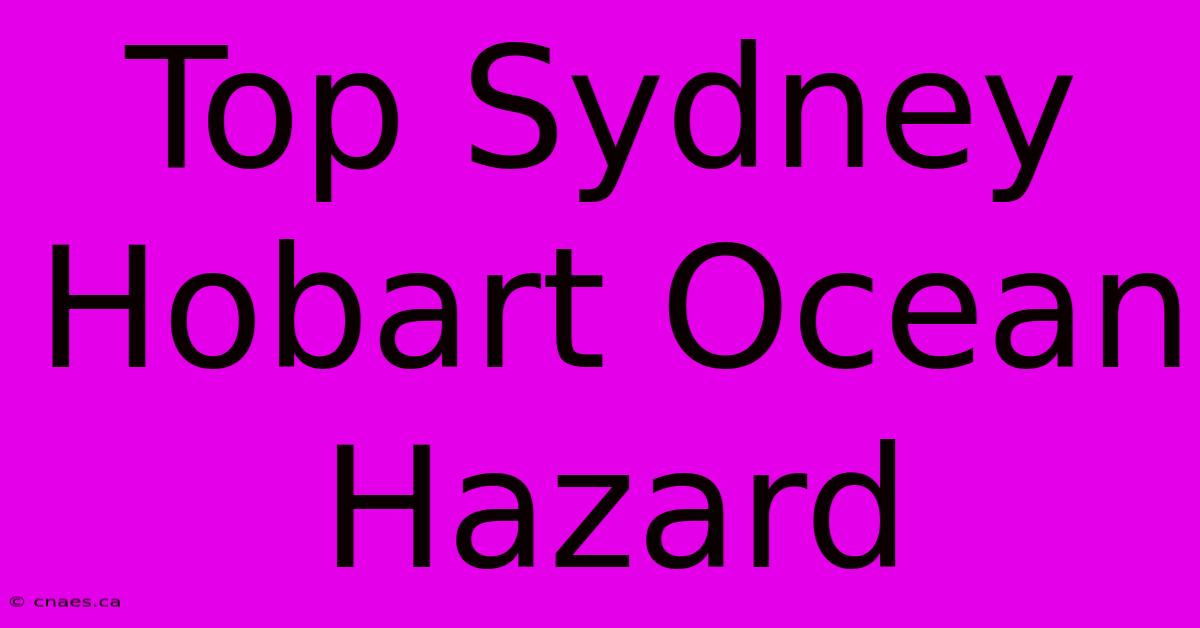 Top Sydney Hobart Ocean Hazard