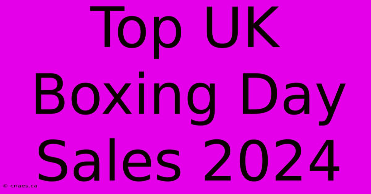 Top UK Boxing Day Sales 2024