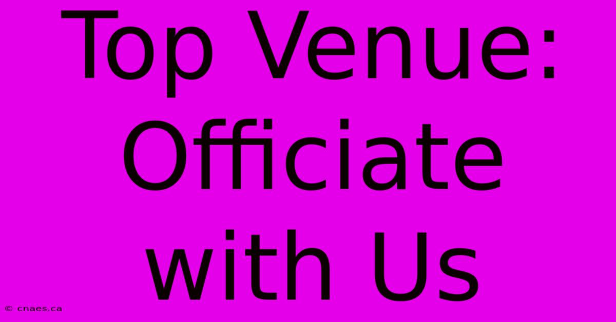 Top Venue: Officiate With Us