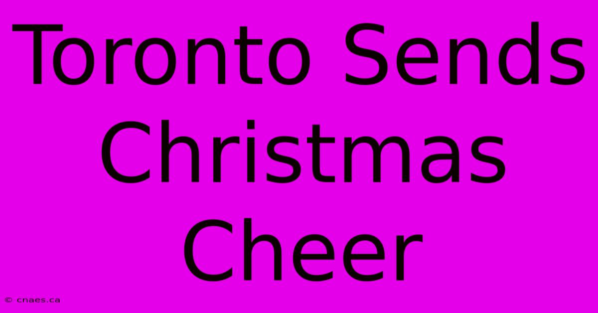 Toronto Sends Christmas Cheer