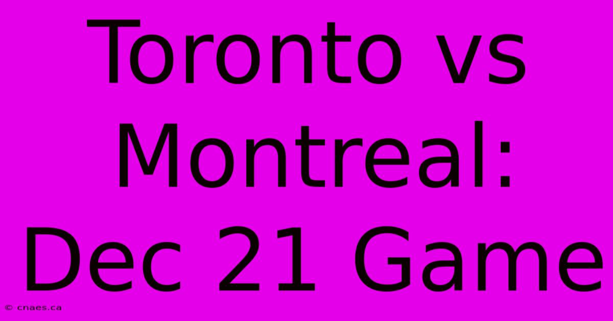 Toronto Vs Montreal: Dec 21 Game