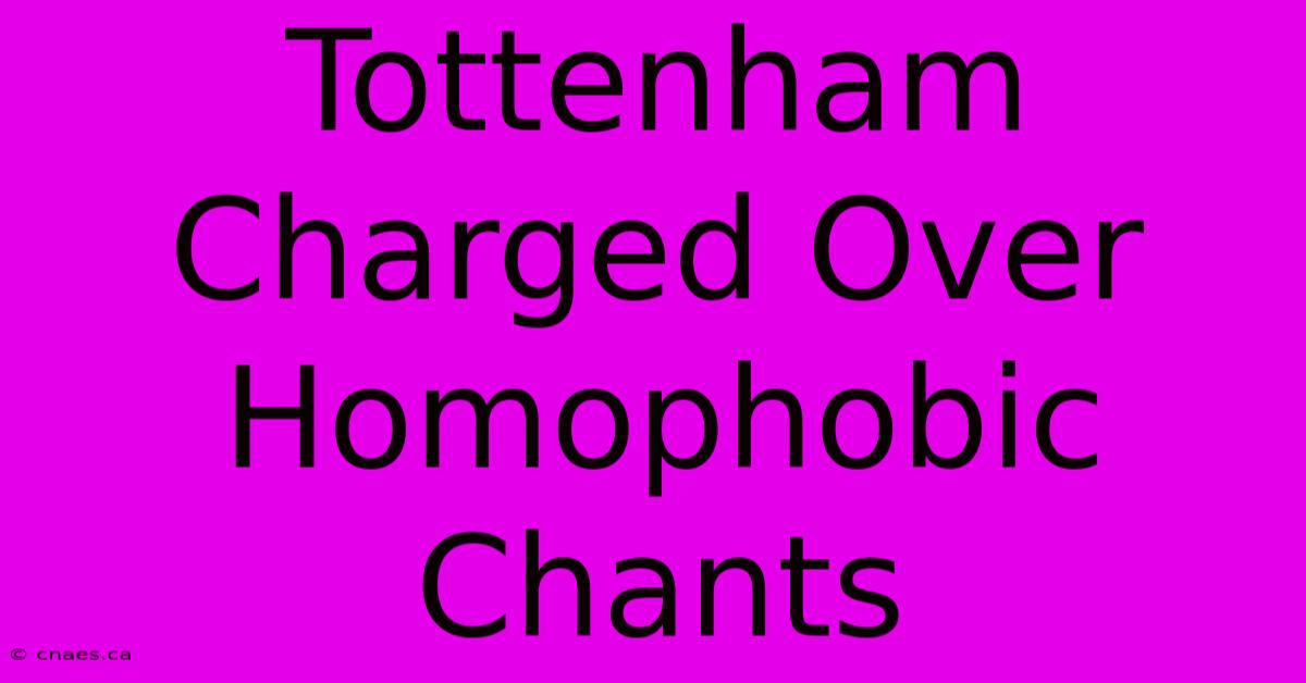 Tottenham Charged Over Homophobic Chants 