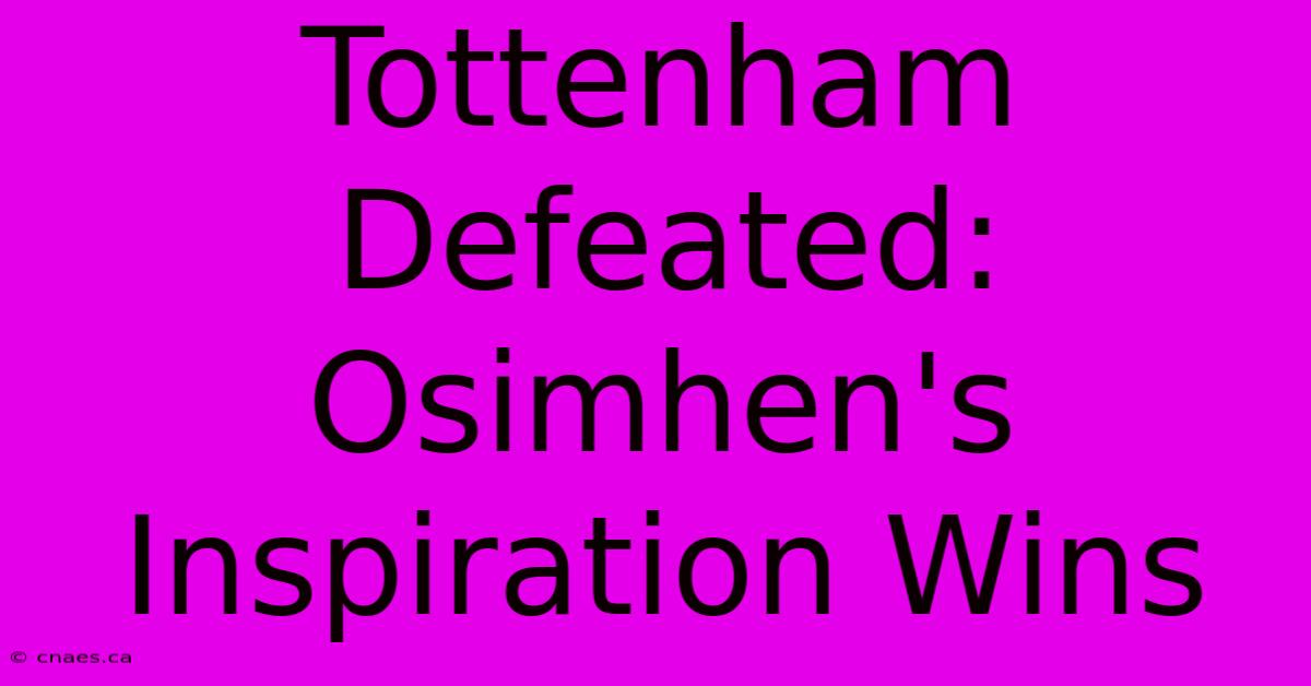 Tottenham Defeated: Osimhen's Inspiration Wins