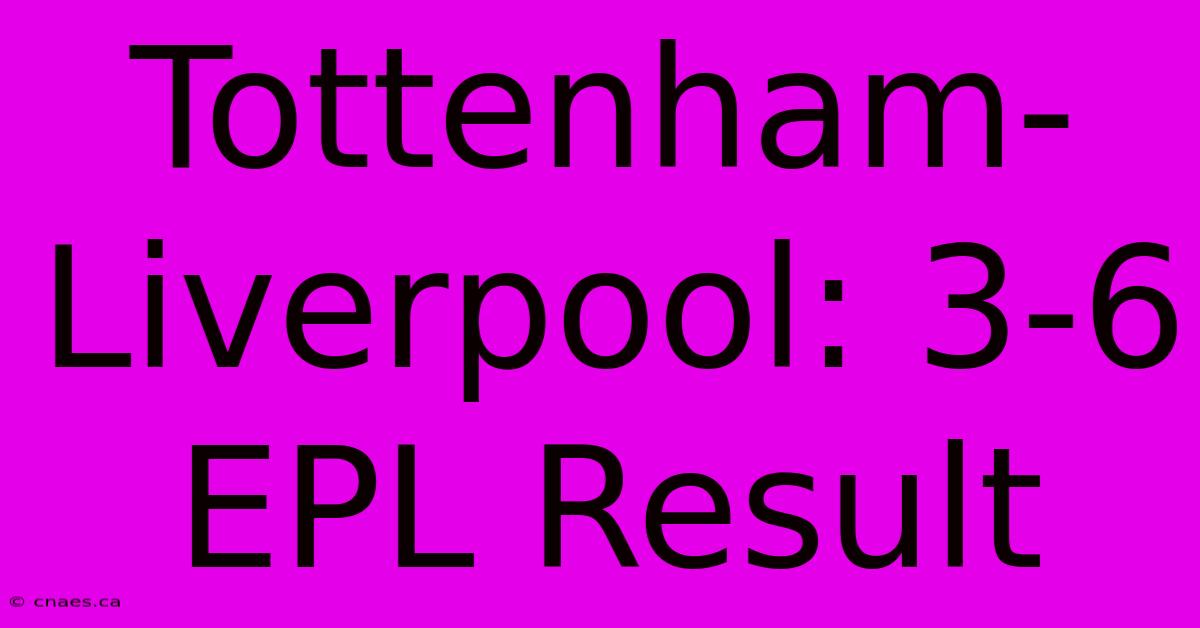 Tottenham-Liverpool: 3-6 EPL Result