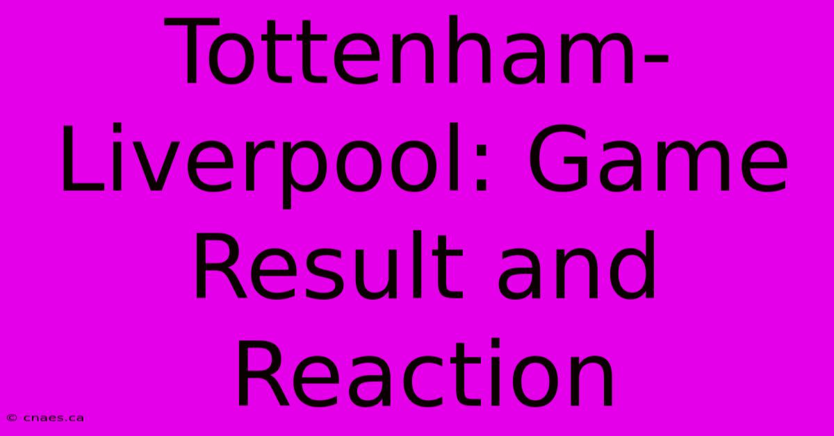 Tottenham-Liverpool: Game Result And Reaction