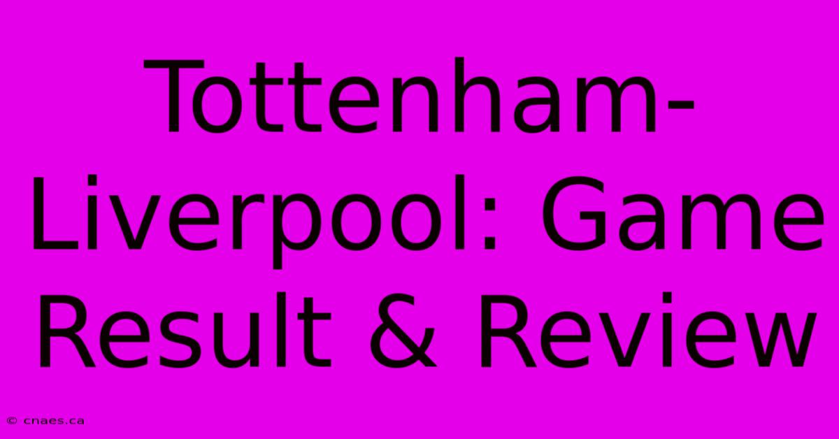 Tottenham-Liverpool: Game Result & Review