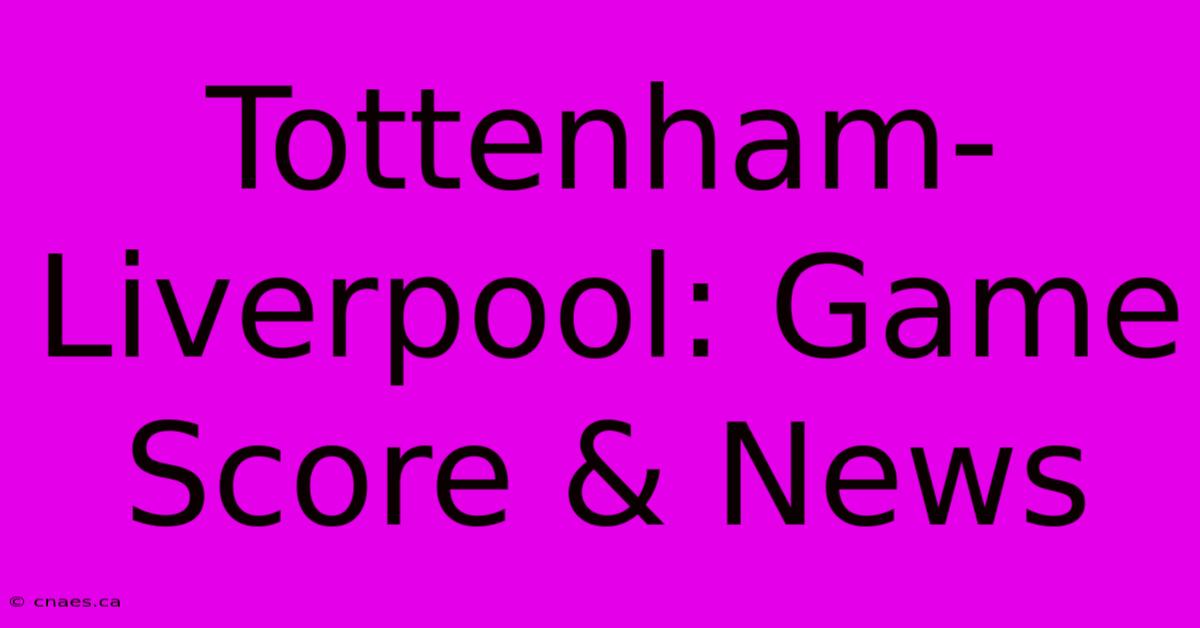 Tottenham-Liverpool: Game Score & News