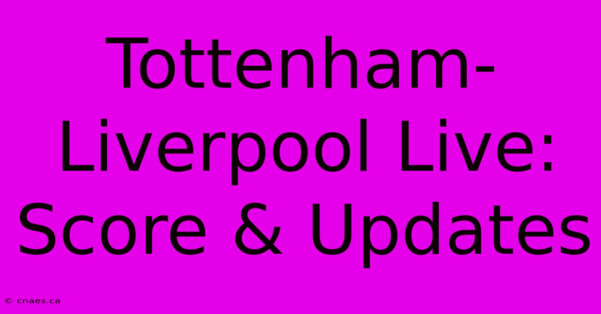 Tottenham-Liverpool Live: Score & Updates