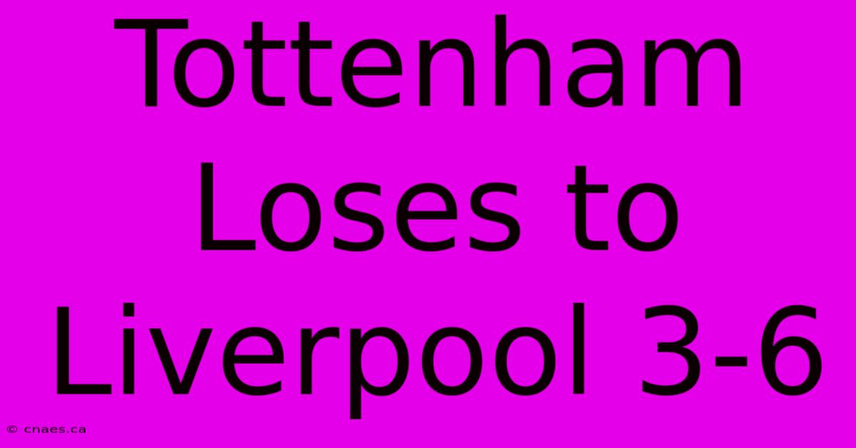 Tottenham Loses To Liverpool 3-6