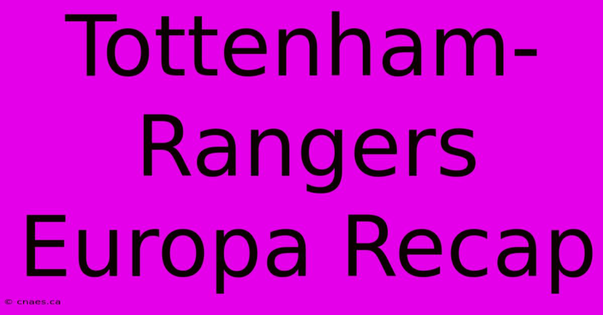 Tottenham-Rangers Europa Recap