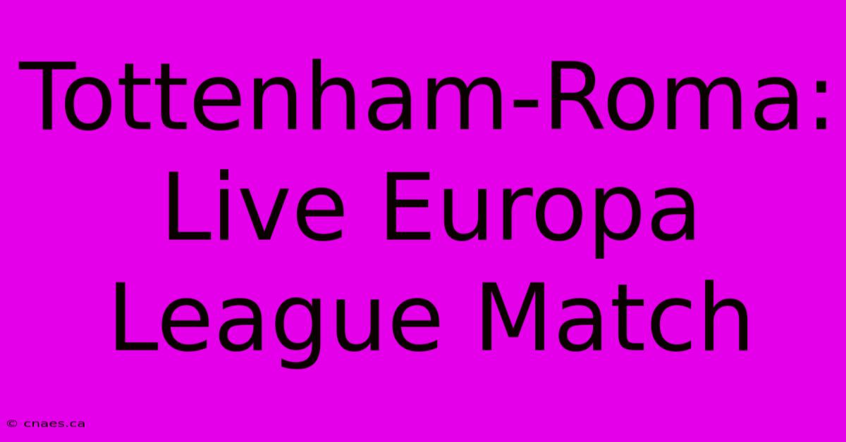 Tottenham-Roma: Live Europa League Match