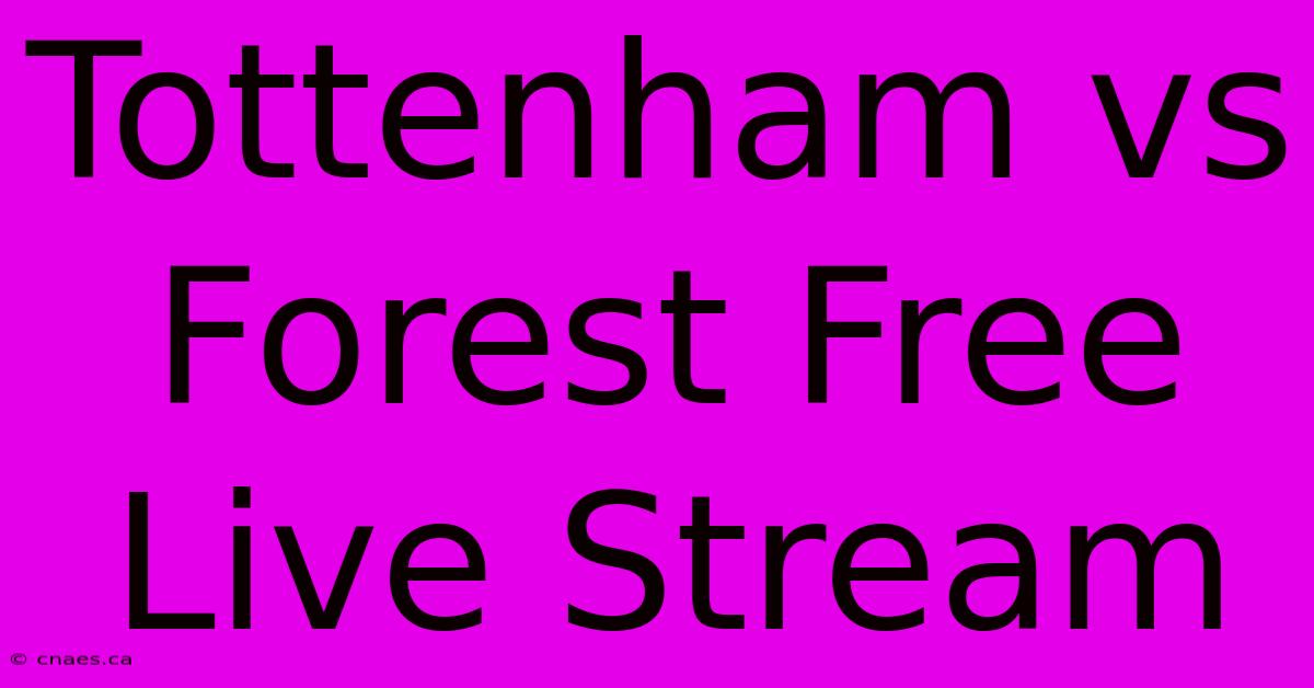 Tottenham Vs Forest Free Live Stream