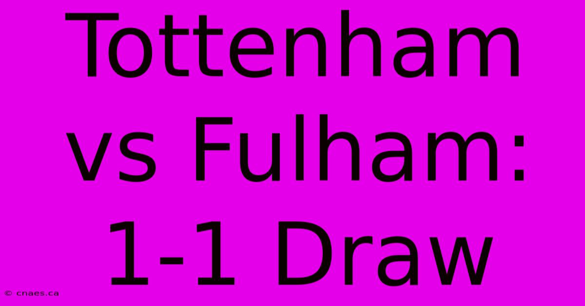 Tottenham Vs Fulham: 1-1 Draw