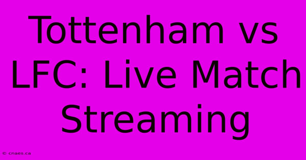 Tottenham Vs LFC: Live Match Streaming